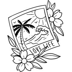 a black and white drawing of a palm tree with the words love life on it