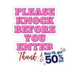 a pink sticker with the words please knock before you enter thank 50 % off