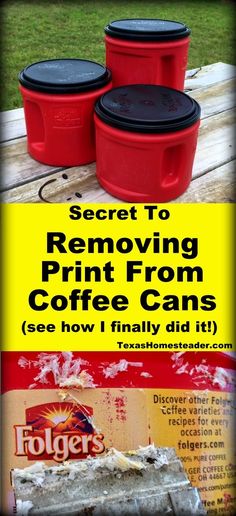 How To Remove The Print From A Repurposed Coffee Can. ~ Texas Homesteader ~ Folgers Coffee Container Crafts, Coffee Can Diy Projects, Folgers Coffee Container, Can Diy Projects, Plastic Coffee Cans, Plastic Coffee Containers, Canister Crafts, Replanting Succulents, Coffee Can Crafts