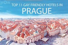 an aerial view of prague with the words top 11 gay friendly hotels in prague on it