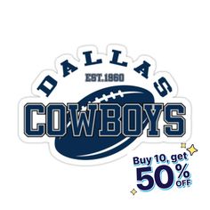 a sticker with the words, dallas cowboys buy 10 get 50 % off on it