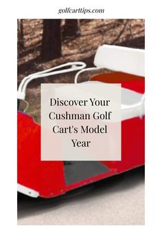 a red and white car with the words, discovering your custom golf cart's model year