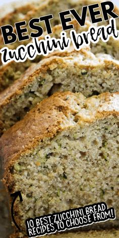 the best ever zucchini bread is sliced and ready to be eaten with text overlay