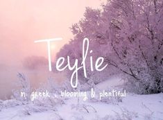 the words teyfie are written in front of snow covered trees