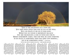 an image of a rainbow in the sky with a poem below it that says,'this is the beginning of a very nice day you have been given this day to use as