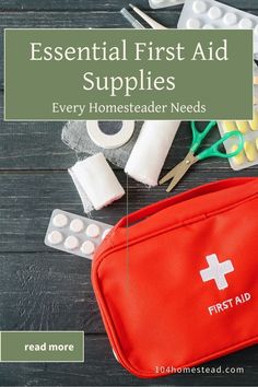 A must-read for homesteaders! Discover the essential first aid supplies you need to handle emergencies on the homestead. Build your kit today!