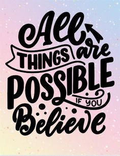 the phrase all things are possible if you believe