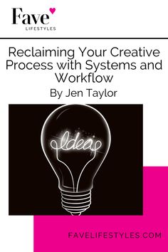 a light bulb with the words, reclaim your creative process with systems and workflow