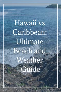 the words hawaii vs caribbean ultimate beach and weather guide