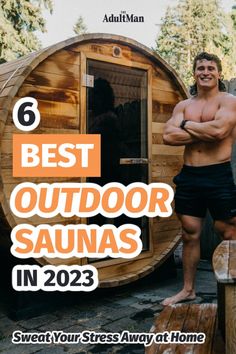 a man standing in front of a wooden barrel with the words best outdoor saunas in