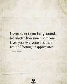 an old paper with the quote never take them for granited no matter how much someone loves you, everyone has their limit of feeling unappreciated