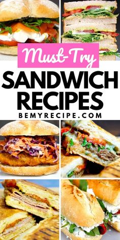 many different sandwiches with the words must try sandwhich recipes on top and bottom