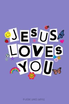 the words jesus loves you written in cut out letters with smiley faces and rainbows