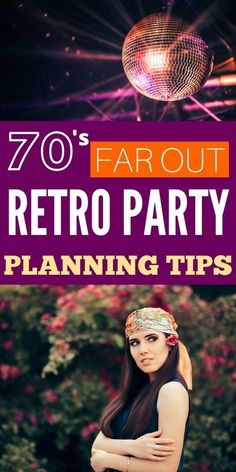 a woman standing in front of a disco ball with her arms crossed and the words 70's far out retro party planning tips