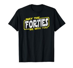 PRICES MAY VARY. Over the Hill tshirt 40th Birthday Shirt 40 years old will love "May the Forties Be With You" shirt! Be the star of the party with this 40th birthday shirt! Also makes a great gift for anyone in their 40s. Lightweight, Classic fit, Double-needle sleeve and bottom hem 40th Birthday Men, Birthday Men, 40th Birthday Shirts, Pop Culture Tshirts, Geek Humor, 40th Birthday Gifts, Niece And Nephew, Mens Birthday Gifts, Hight Quality