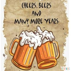 two mugs of beer with the words cheers, beers and many more years