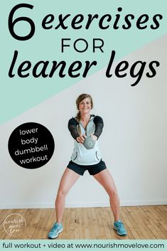 a woman standing in front of a wall with the words exercises for leaner legs