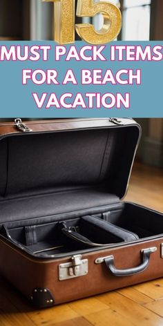 an open suitcase with the words 15 must pack items for a beach vacation on it