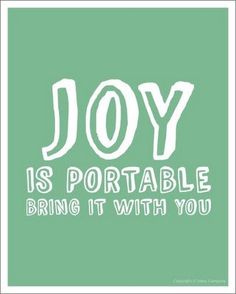 a green and white poster with the words joy is portable, bring it with you