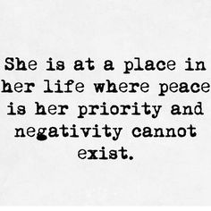 a black and white photo with the words, she is at a place in her life where peace is her priority and negativeity cannot exit