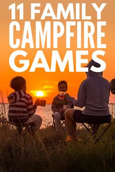 family campfire games with the sun setting in the background and text overlay that reads, 11 family campfire games