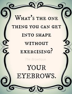 Eyebrow Quotes, Salon Promotions, Esthetician Quotes, Waxing Salon, Tweezing Eyebrows, Salon Quotes, Salon Suites, Hair Quotes, Waxed Eyebrows