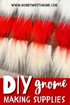 some red and white furry brushes with the words diy gnome making supplies on it