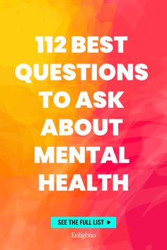 112 Best Questions to Ask About Mental Health