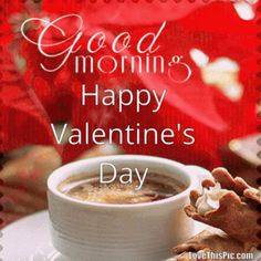 a cup of coffee and some cookies on a plate with the words good morning happy valentine's day