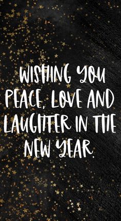 a black background with stars and the words wishing you peace, love and laughter in the new year