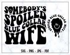 somebody's spoiled blue collar wife svg