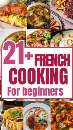 the cover of 21 french cooking for beginners, with pictures of different dishes and ingredients