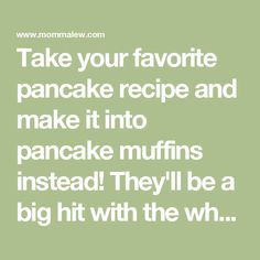 the words take your favorite pancake recipe and make it into pancakes instead they'll be