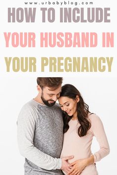 a pregnant couple cuddling in their belly with the text how to include your husband in your pregnancy