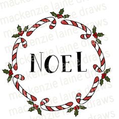 a christmas wreath with candy canes and holly leaves in the center, saying noel