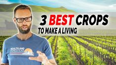 a man standing in front of a vineyard with the words 3 best crops to make a living