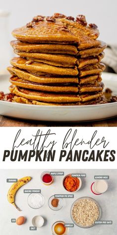 a stack of pancakes on top of a white plate with ingredients around it and the words healthy blender pumpkin pancakes