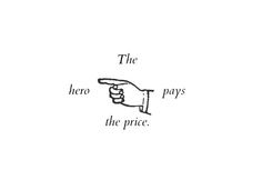 a hand pointing to the text,'the hero pays the price '