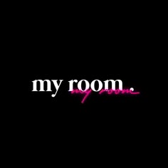 the word my room is written in pink on a black background with white letters that read,