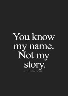 the quote you know my name not my story