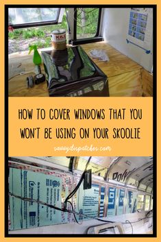 the inside of a bus with text overlay that reads how to cover windows that you won't be using on your skoolie