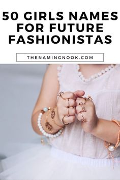 a girl in white dress holding her hands together with the words 50 girls names for future fashion