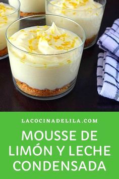 three desserts in small glass dishes on a table with the words mousse de limoon y leche condensada