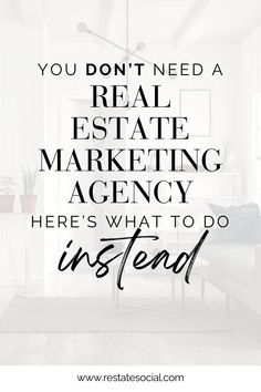 the words you don't need a real estate marketing agency here's what to do instead