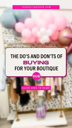 the do's and don'ts of buying for your boutique