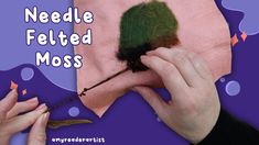 needle felted moss being made with hands