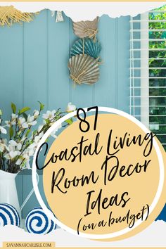 coastal living room decor on a budget with text overlay that reads, coastal living room decor ideas on a budget