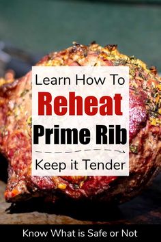 a piece of meat with the words learn how to reheat prime rib keep it tender