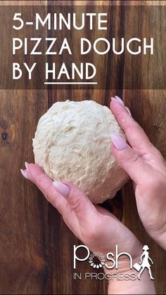 a person holding a ball of dough in their hands with the words 5 - minute pizza dough by hand