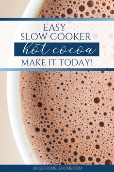 a cup of coffee with the words easy slow cooker hot cocoa make it today